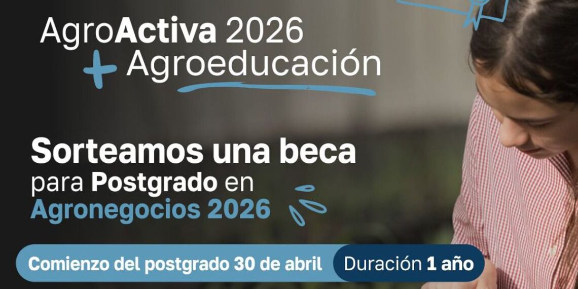 AgroActiva y AgroEducación lanzan una beca para el Postgrado en Agronegocios 2026